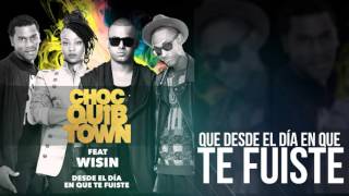 Desde El Dia En Que Te Fuiste Official Remix - Chocquibtown Ft  Wisin letra