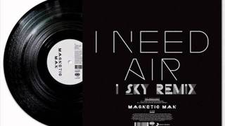 Magnetic Man Ft. Angela Hunter - I Need Air (I Sky Remix)