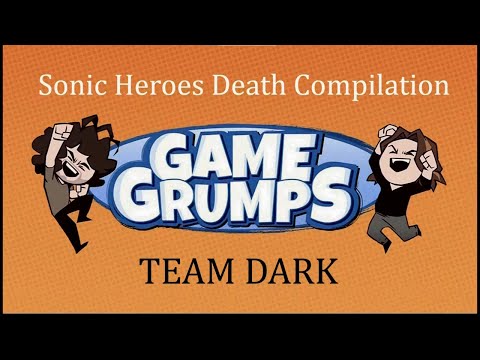 Sonic Heroes Death Compilation: Game Grumps Compilation: TEAM DARK