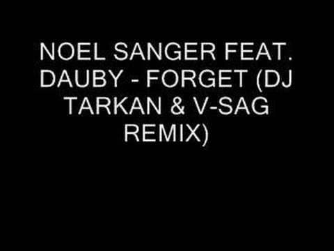 NOEL SANGER FEAT. DAUBY - FORGET  ( DJ TARKAN & V-SAG REMIX )