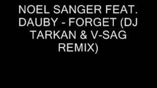 NOEL SANGER FEAT. DAUBY - FORGET  ( DJ TARKAN & V-SAG REMIX )