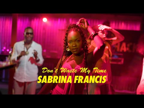 Don't Waste My Time - Official Music Video | Sabrina Francis