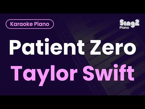 Taylor Swift - Patient Zero (Piano Karaoke)