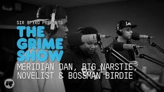 The Grime Show: Meridian Dan, Big Narstie, Novelist & Bossman Birdie