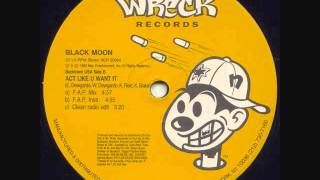 Black Moon - Act Like You Want It