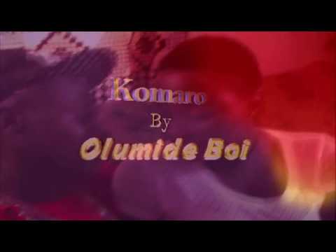KOMARO BY OLUMIDE BOI
