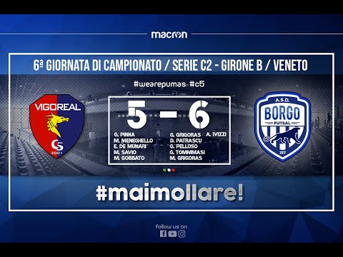 VIGOREAL 5 VS 6 BORGO FUTSAL   (C2 FUTSAL VENETO)
