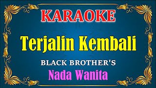 Download lagu TERJALIN KEMBALI - Black Brothers [ KARAOKE HD ] Nada Wanita mp3