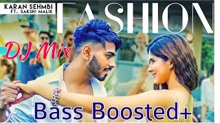 Karan Sehmbi New Song - Fashion | DJ Mix | Bass Boosted | Latest Punjabi Song