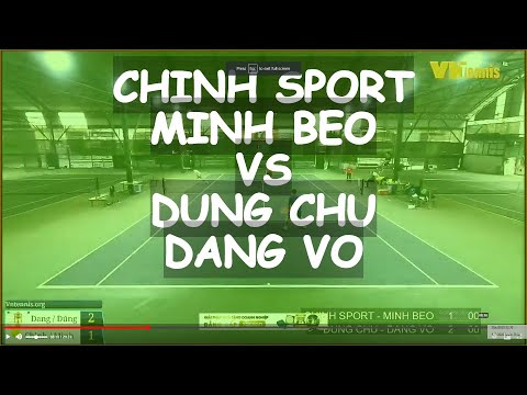 Chinh Sport 795 - Minh Beo 820 🆚 Dung Chu - Dang Vo 810 * Vntennis - Vt6