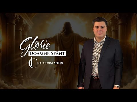 Leo Constantin GLORIE, DOAMNE SFÂNT [ Official Video ] 2025