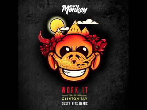 Dirt Monkey feat. Clinton Sly - Work It (Dusty Bits Remix)