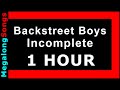 Backstreet Boys - Incomplete 🔴 [1 HOUR] ✔️