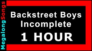 Backstreet Boys - Incomplete 🔴 [1 HOUR] ✔️