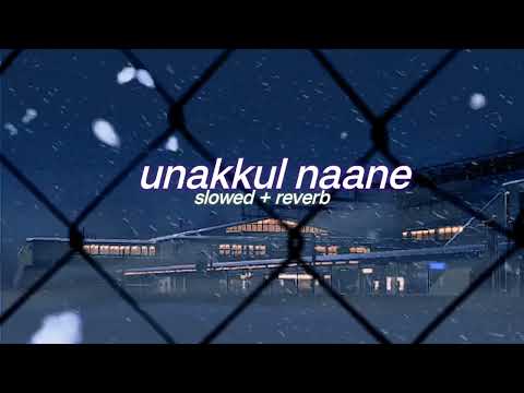 unakkul naane ( s l o w e d + r e v e r b ) | lilvibe