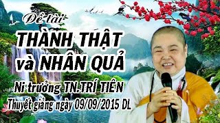 Sư bà TRÍ TIÊN thuyết giảnh đề tài THÀNH THẬT và NHÂN QUẢ