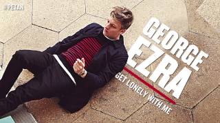 George Ezra - Get Lonely With Me [Official Audio]