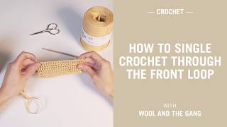 How to single crochet through the front loop