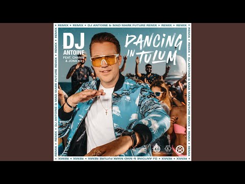 Dancing in Tulum (DJ Antoine & Mad Mark Future Remix)