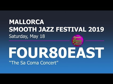 FOUR80EAST - Live in Spain @ 8th Mallorca Smooth Jazz Festival 2019