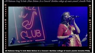 AR Rahman Song Tu bole Main Boloon In a Concert -Berklee college of music pianist Annette Philip