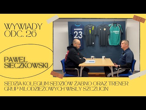 #26 - Wywiady. Paweł Sieczkowski - sędzia Kolegium Sędziów Żabno oraz trener gr. mł. Wisły Szczucin