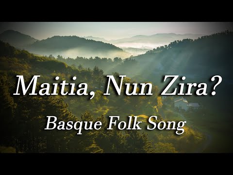 Maitia, Nun Zira? (Basque Folk Song