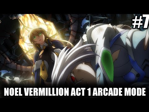 Let's Play BlazBlue Central Fiction - Noel Vermillion Act 1 Arcade Mode