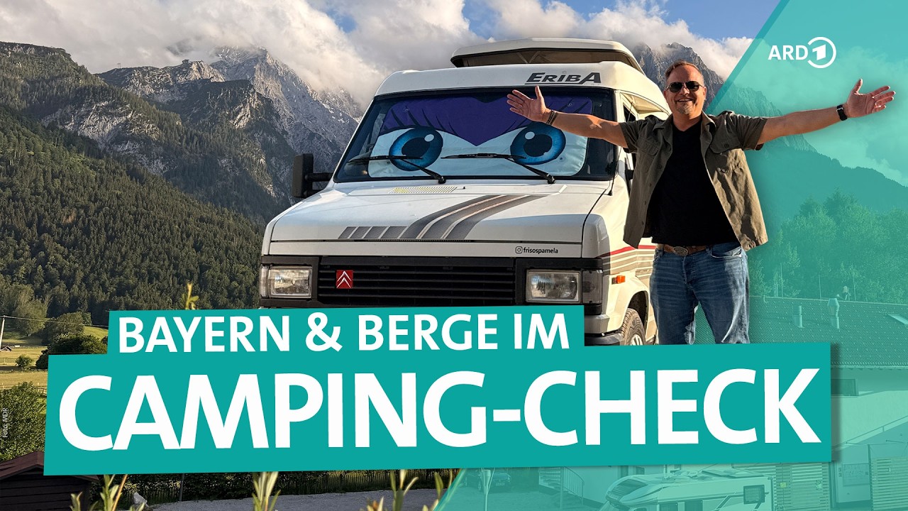 Camping-Check: Zwischen Zugspitze und Oberbayern an den Alpen | ARD Reisen