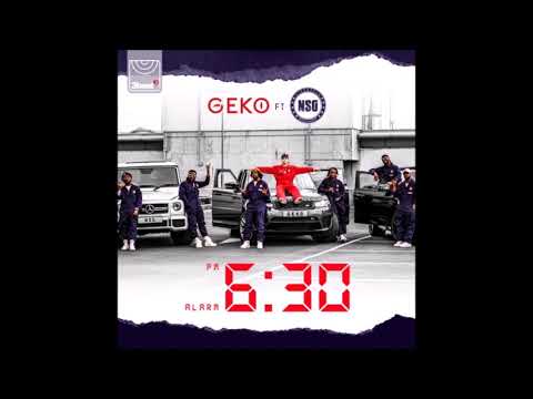 Geko ft NSG - 6:30 (Official Audio)