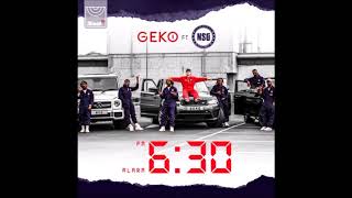 Geko ft NSG - 6:30 (Official Audio)