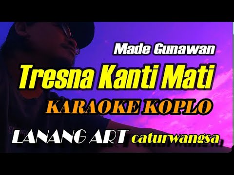 TRESNA KANTI MATI - KARAOKE || KOPLO