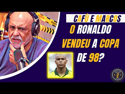 A COPA DE 98 FOI VENDIDA ? MARCOS E CAFÚ