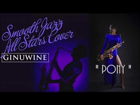 Smooth Jazz All Stars ~ Pony [Smooth Jazz All Stars Cover Ginuwine]