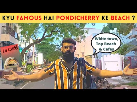 Pondicherry - Places to Visit | White Town | Rock & Promenade Beaches | Famous Cafes | How to Reach