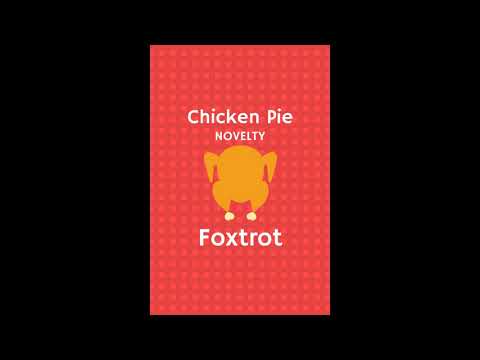 Chicken Pie Novelty Foxtrot