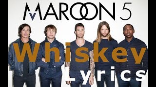 Maroon 5 - Whiskey [Lyrics / Lyric Video] ft. A$AP Rocky