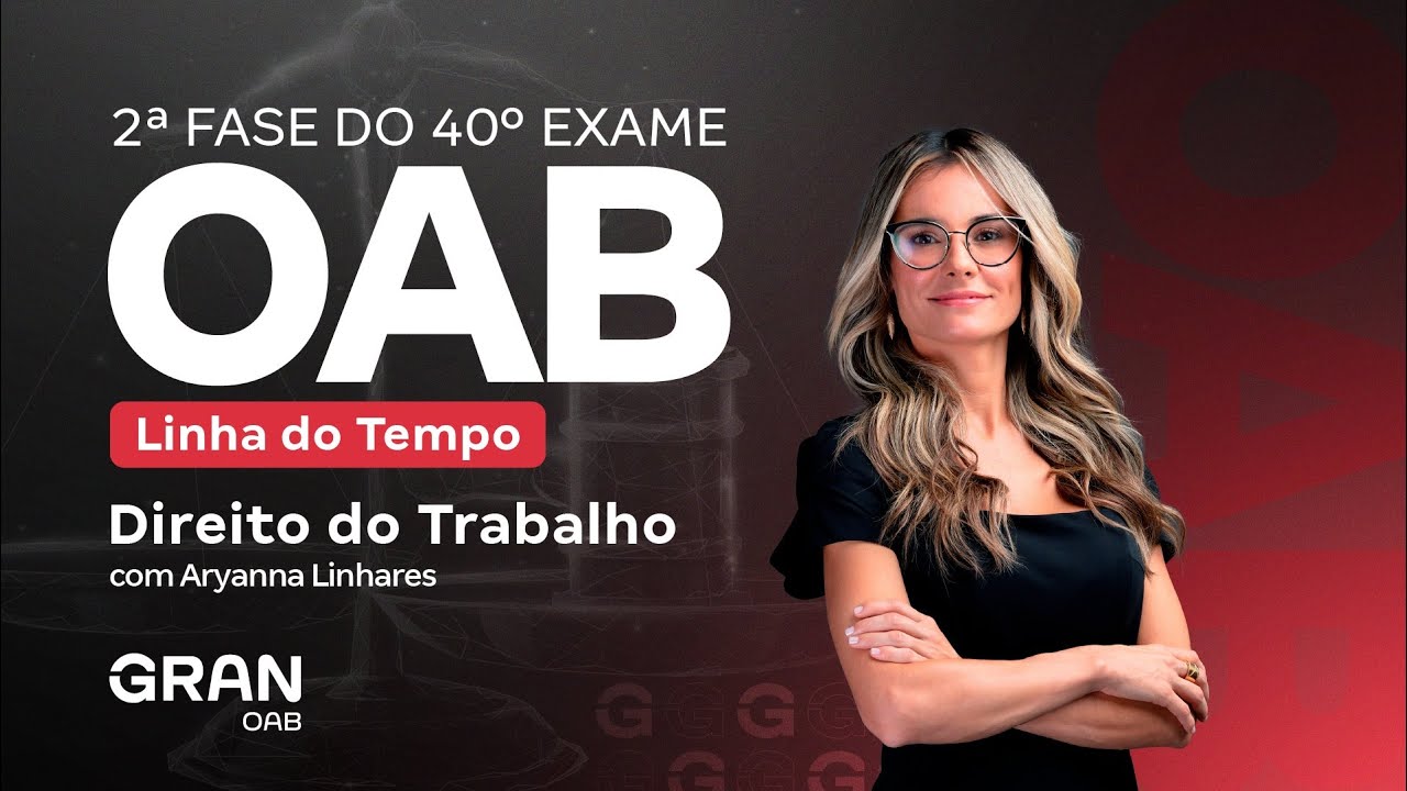 2ª fase do 40º Exame OAB - Linha do Tempo em Direito do Trabalho com Aryanna Linhares