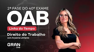 2ª fase do 40º Exame OAB - Linha do Tempo em Direito do Trabalho com Aryanna Linhares
