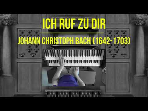 Ich Ruf zu Dir, Johann Christoph Bach (1642-1703)
