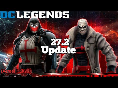 DC Legends: 27.2 Update ( Azrael & Hush)