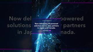 Now delivering AI-powered solutions to our new partners in Japan and Canada.