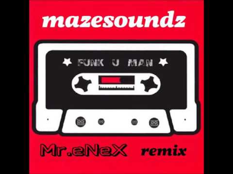 Maze Soundz - Funk U Man (Mr.eNeX Remix)