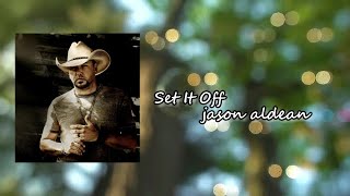Jason Aldean - Set It Off Lyric