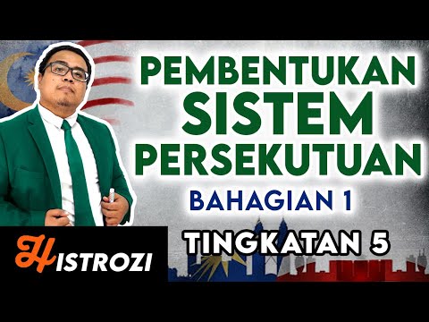 SEJARAH TINGKATAN 5 : Bab 4 - Latar Balakang Sistem Persekutuan [Part 1]