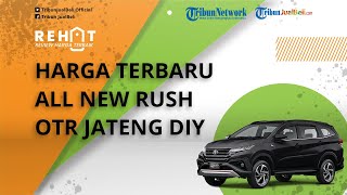 REHAT: Cek Harga Terbaru Toyota All New Rush OTR Jateng DIY, Dibanderol Mulai Rp 250 Jutaan