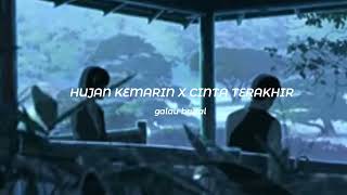 Download lagu HUJAN KEMARIN X CINTA TERAKHIR mp3