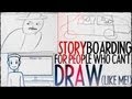 Storyboarding For People Who Can T Draw Like Me FRIDAY 101