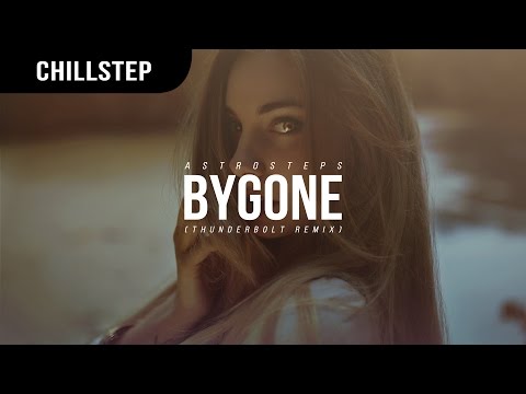 Astrosteps - Bygone (Thunderbolt Remix)