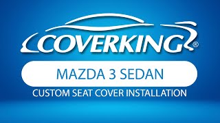 How to Install 2014-2018 Mazda 3 Sedan Custom Seat Covers | COVERKING®